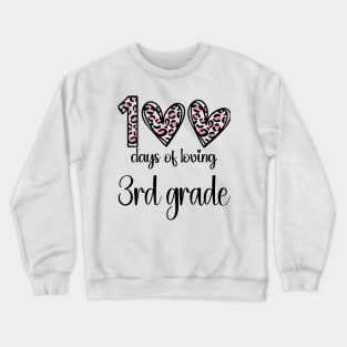 100 Days Of Loving 3rd Grade 100th Of School Leopard Heart Crewneck Sweatshirt